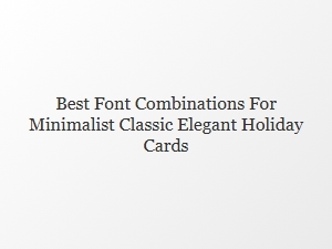 Elegant Font Pairings for Minimalist Holiday Cards