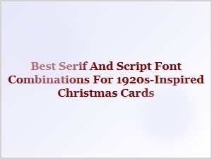 Elegant Serif and Script Pairings for 1920s Christmas Charm