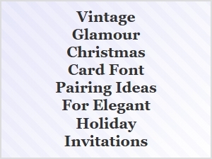 Elegant Vintage Glamour Christmas Card Font Pairings