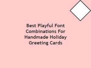 Whimsical Font Pairings for Handmade Holiday Cards